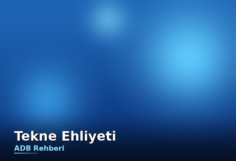 Tekne ehliyeti nasıl alınır: Amatör Denizci Belgesi rehberi (2026)