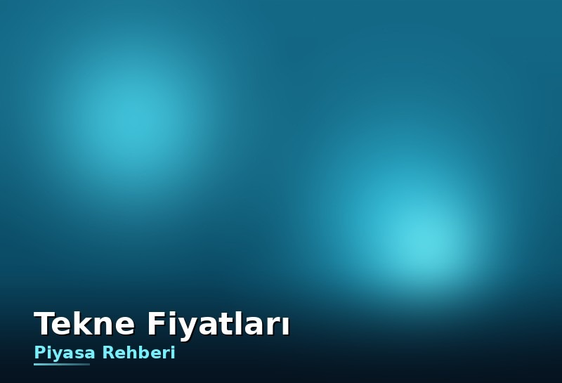 Tekne fiyatları: boyuta, malzemeye ve motora göre güncel piyasa rehberi