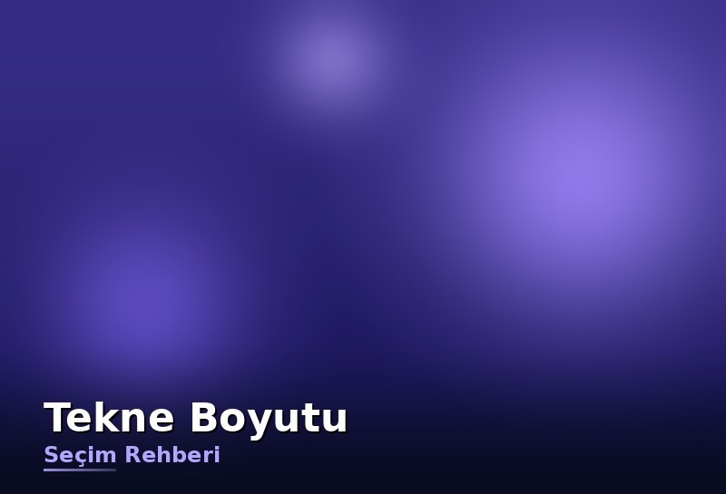 Tekne boyutuna göre seçim rehberi: 4.50’den 10 metreye ne işe yarar?