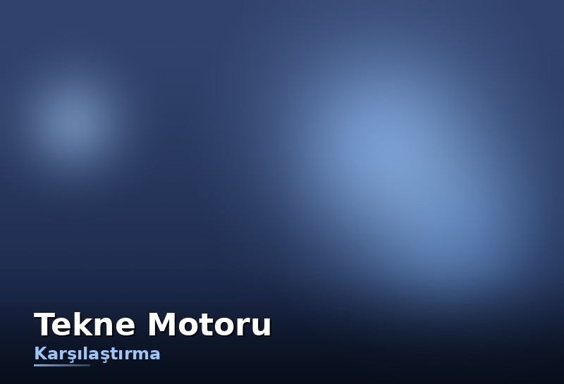 Tekne motoru rehberi: dıştan takma, içten takma ve elektrikli motorların karşılaştırması